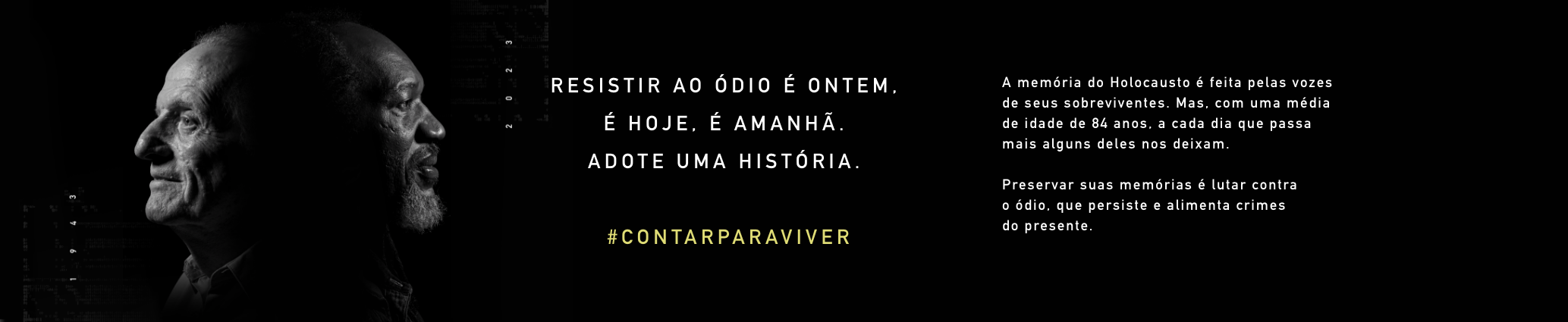 Resistir ao ódio é ontem. É hoje. É amanhã. Adote uma história. #contarParaViver. 