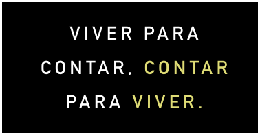 Viver para contar. Contar para viver.