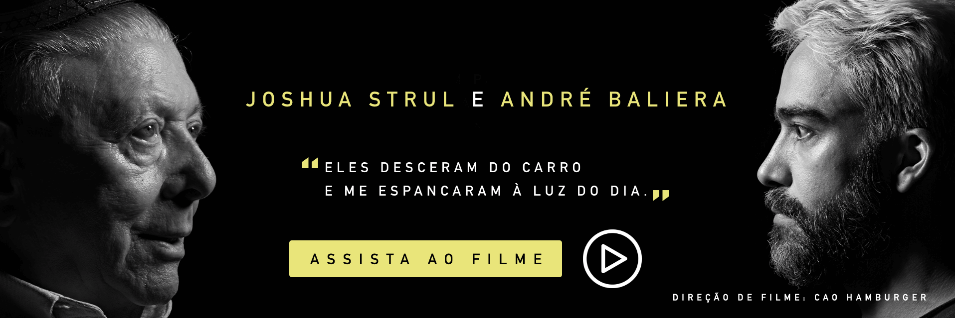 Joshua Strul e André Baliera. Eles desceram do carro e me espancaram à luz do dia. Assista ao filme.