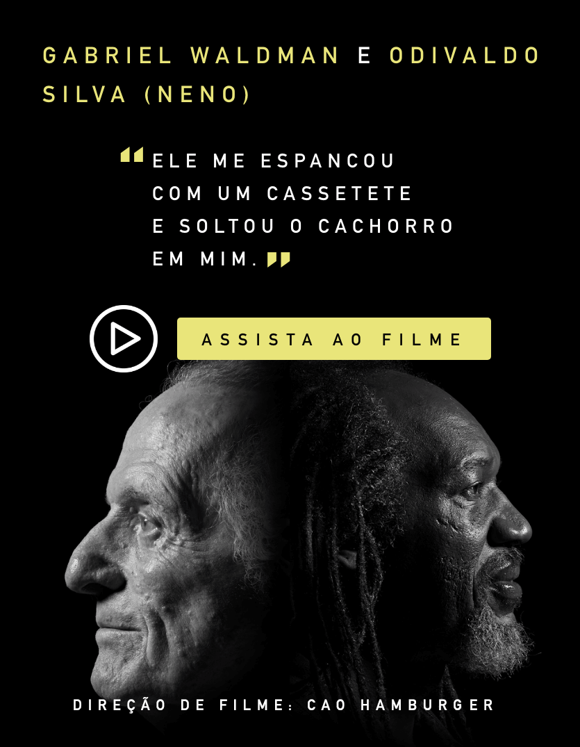 Gabriel Waldman e Odivaldo Silva (Neno). Ele me espancou com um cassetete e soltou o cachorro em mim.