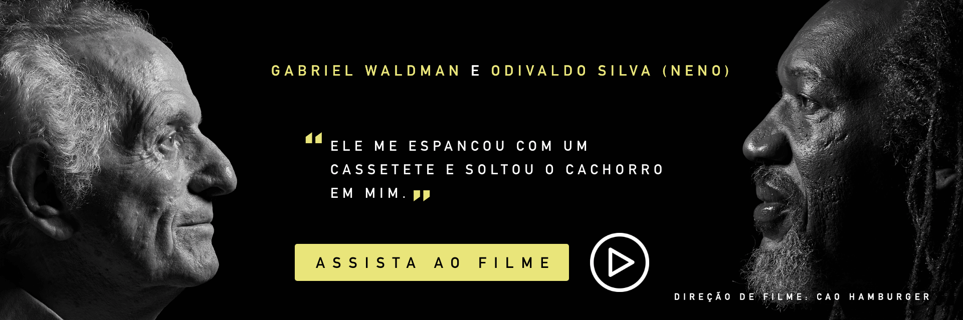 Gabriel Waldman e Odivaldo Silva (Neno). Ele me espancou com um cassetete e soltou o cachorro em mim. Assista ao filme.